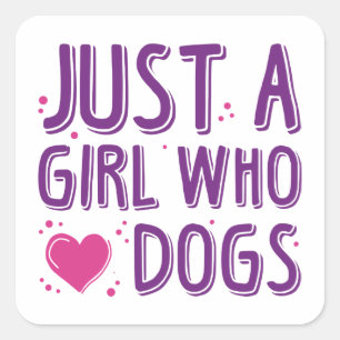 Just A Girl Who Loves Dogs Square Sticker