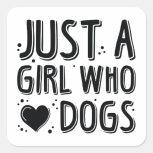 Just A Girl Who Loves Dogs Square Sticker