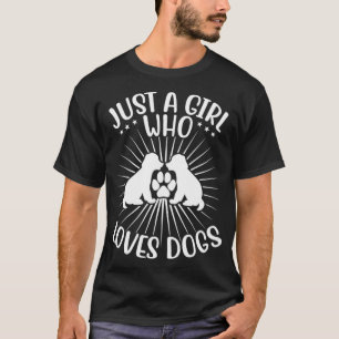 JUST A GIRL WHO LOVES DOGS  T-Shirt