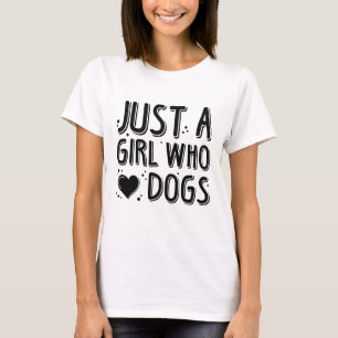Just A Girl Who Loves Dogs T-Shirt