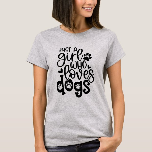 Just A Girl Who Loves Dogs T-Shirt (Front)