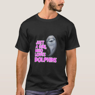 Just A Girl Who Loves Dolphins Clothes Women Gift T-Shirt