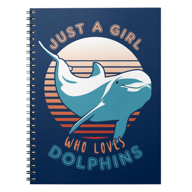 Just A Girl Who Loves Dolphins Notebook (Front)