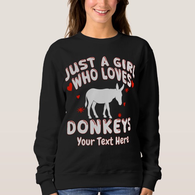 Just A Girl Who Loves Donkeys Custom Sweatshirt (Front)