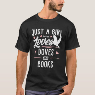 Just A Girl Who Loves Doves And Books  Women T-Shirt