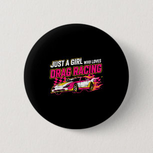 Just A Girl Who Loves Drag Racing Drag Race Women  6 Cm Round Badge