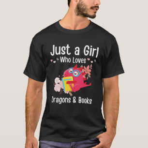 Just A Girl Who Loves Dragons and books Dragons bo T-Shirt