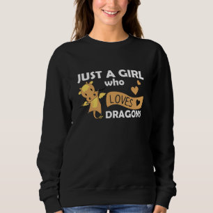 Just A Girl Who Loves Dragons Fantasy Dragon Sweatshirt