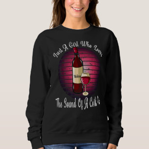 Just A Girl Who Loves Drinking Wine Cork Pop Wome Sweatshirt