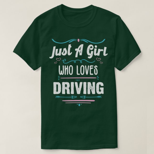 Just A Girl Who Loves Driving Funny Gift Idea For  T-Shirt (Design Front)