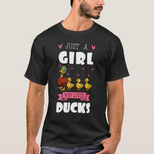 Just A Girl Who Loves Duck Farmer Poultryman Duckl T-Shirt