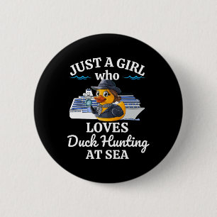 Just A Girl Who Loves Duck Hunting At Sea Cruise  6 Cm Round Badge