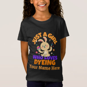 Just a girl who loves dyeing Funny Easter T-Shirt