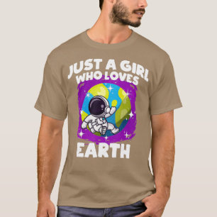 Just A Girl Who Loves Earth T-Shirt