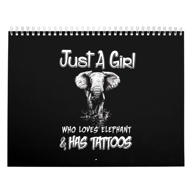 Just A Girl Who Loves Elephant And Has Tattoos Calendar (Cover)
