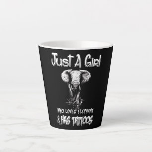 Just A Girl Who Loves Elephant And Has Tattoos Latte Mug