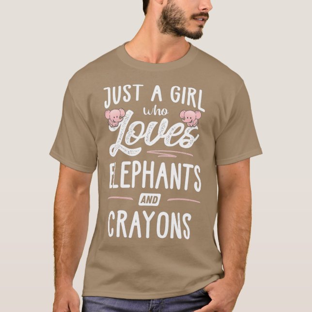 Just A Girl Who Loves Elephants And Crayons Gift T-Shirt (Front)