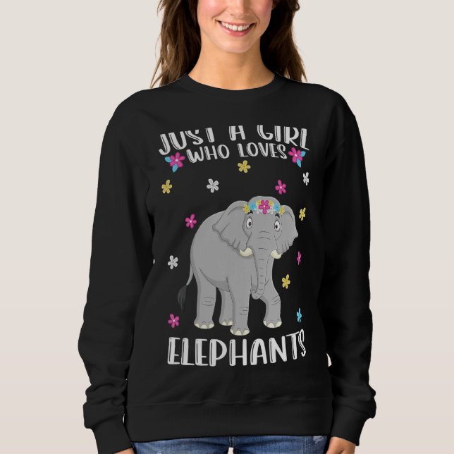 Just A Girl Who Loves Elephants Cute Elephant Sweatshirt (Front)