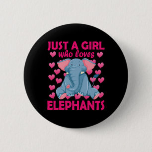 Just A Girl Who Loves Elephants Zoo Elephant Conse 6 Cm Round Badge