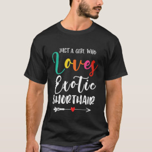 Just a Girl Who Loves Exotic Shorthair Cat Mum T-Shirt