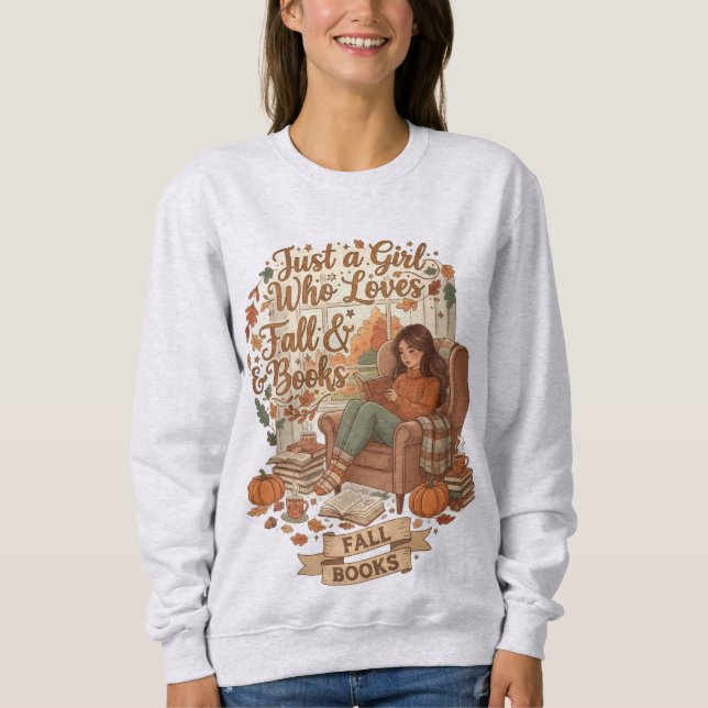 Just a Girl Who Loves Fall and Books Sweatshirt (Front)