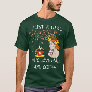 Just A Girl Who Loves Fall And Coffee Thanksgiving T-Shirt