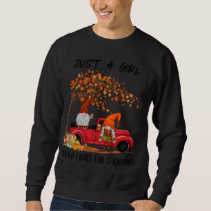 Just A Girl Who Loves Fall And Gnomes Funny Autumn Sweatshirt