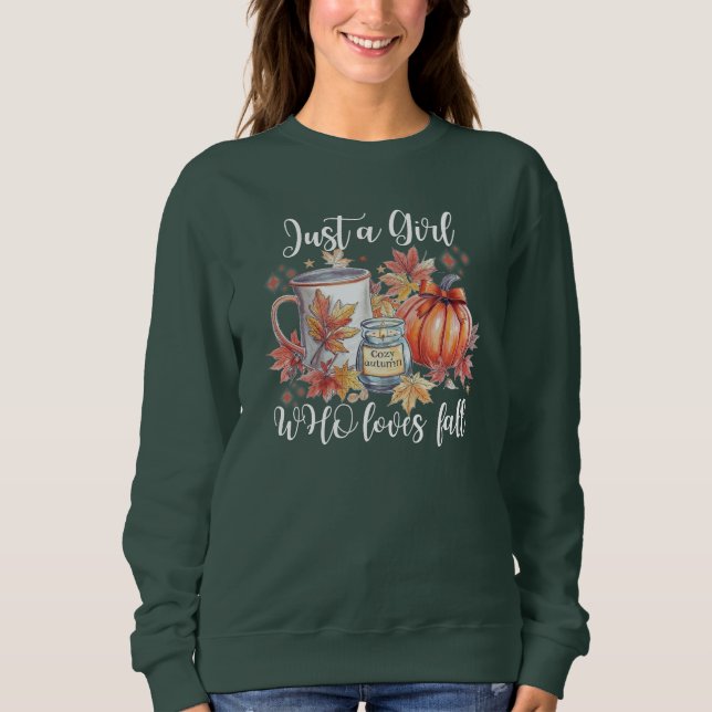 Just a girl who loves fall sweatshirt  (Front)