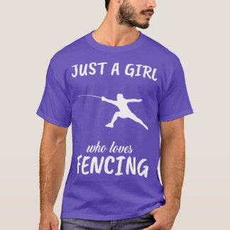 Just A Girl Who Loves Fencing T-Shirt