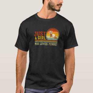 Just A Girl Who Loves Ferret Cute Ferret Animal Gr T-Shirt