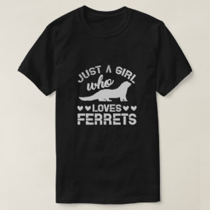 Just A Girl Who Loves Ferret  T-Shirt