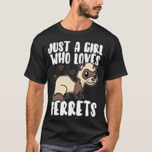 Just A Girl Who Loves Ferrets Cute Weasel Ferret C T-Shirt