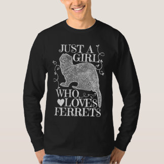 Just a Girl Who Loves Ferrets  for Girls women T-Shirt