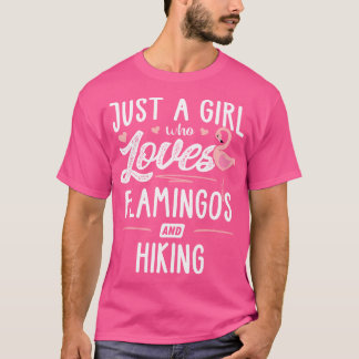 Just A Girl Who Loves Flamingos And Hiking Gift Fl T-Shirt