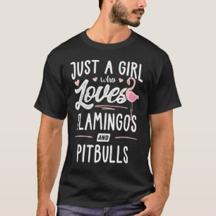Just A Girl Who Loves Flamingos And Pitbulls Flami T-Shirt