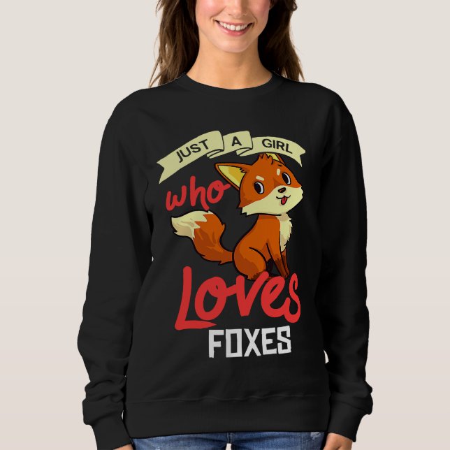 Just A Girl Who Loves Foxes   Cute Sweatshirt (Front)