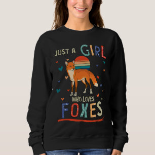 Just a Girl Who Loves Foxes Fox Sweatshirt