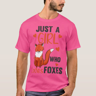 Just A Girl Who Loves Foxes Funny Foxes Cute Anima T-Shirt