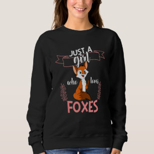 Just A Girl Who Loves Foxes Wildlife Animal Fox Wo Sweatshirt