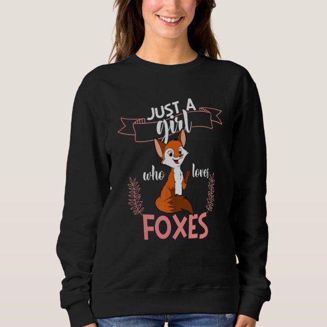 Just A Girl Who Loves Foxes Wildlife Animal Fox Wo Sweatshirt (Front)
