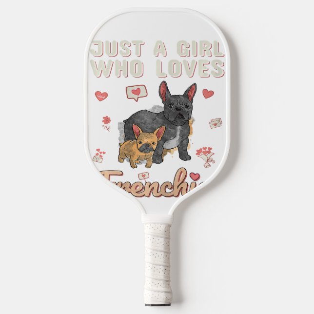 Just A Girl Who Loves French Bulldog Dog Pickleball Paddle (Front)