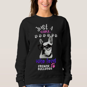 Just A Girl Who Loves French Bulldog French Bulldo Sweatshirt