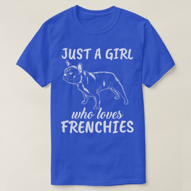 Just A Girl Who Loves French Bulldogs 2 T-Shirt (Design Front)