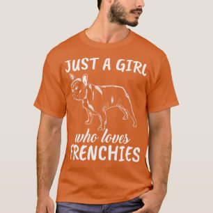 Just A Girl Who Loves French Bulldogs 2 T-Shirt