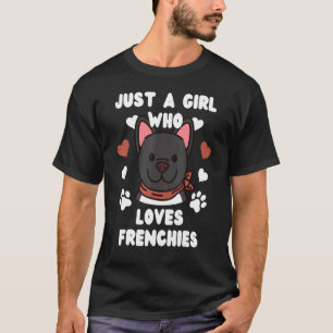 Just A Girl Who Loves French Bulldogs Dog T-Shirt