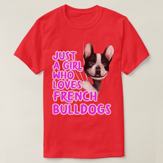 Just A Girl Who Loves French Bulldogs T-Shirt (Design Front)