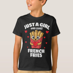 Just A Girl Who Loves French Fries, French Fries L T-Shirt
