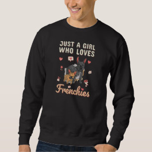 Just A Girl Who Loves Frenchies Heart French Bulld Sweatshirt