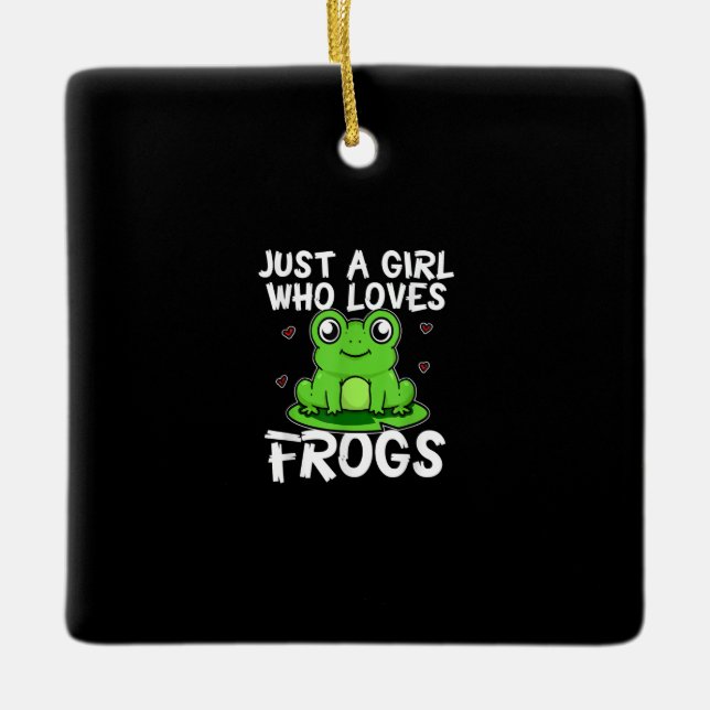 Just A Girl Who Loves Frogs | Cute Green Frog Gift Ceramic Ornament (Front)