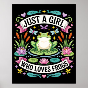Just a Girl Who Loves Frogs Poster